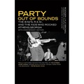 Party Out of Bounds: The B-52's, R.E.M., and the Kids Who Rocked Athens, Georgia