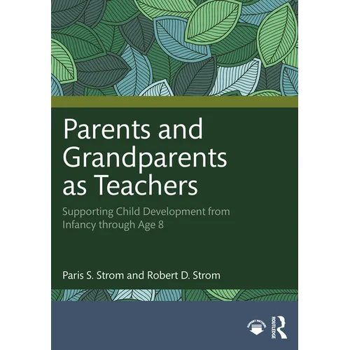 Parents and Grandparents as Teachers: Supporting Child Development from Infancy through Age 8