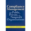 Compliance Management for Public, Private, or Nonprofit Organizations