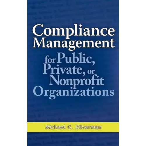 Compliance Management for Public, Private, or Nonprofit Organizations