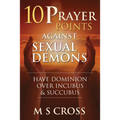 10 Prayer Points Against Sexual Demons: Have Dominion Over Incubus and Succubus