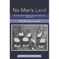 No Man's Land: The International Methodist Deaconess Movement, 1874-1918