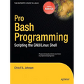 Pro Bash Programming: Scripting the Linux Shell