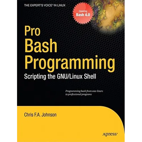 Pro Bash Programming: Scripting the Linux Shell