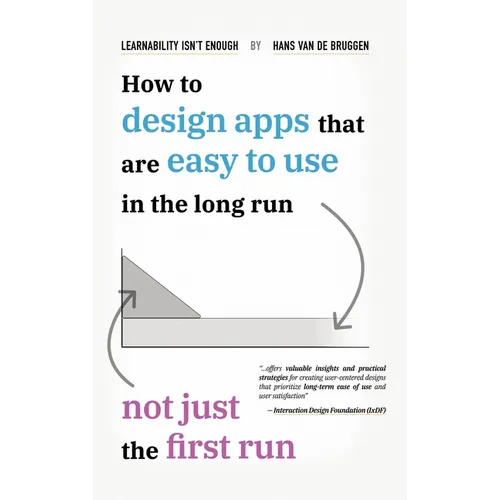 Learnability Isn't Enough: How to Design Apps That Are Easy to Use in the Long Run, Not Just the First Run