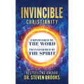 Invincible Christianity: Empowered by the Word, Transformed by the Spirit