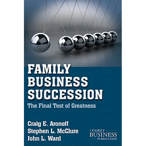 Family Business Succession: The Final Test of Greatness