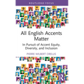 All English Accents Matter: In Pursuit of Accent Equity, Diversity, and Inclusion