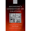 Augustine's Commentary on Galatians: Introduction, Text, Translation, and Notes