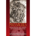 Massacres: Bioarchaeology and Forensic Anthropology Approaches