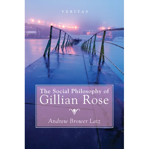 The Social Philosophy of Gillian Rose