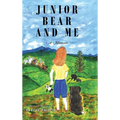 Junior Bear and Me: A Memoir