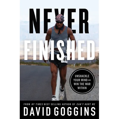 Never Finished: Unshackle Your Mind and Win the War Within