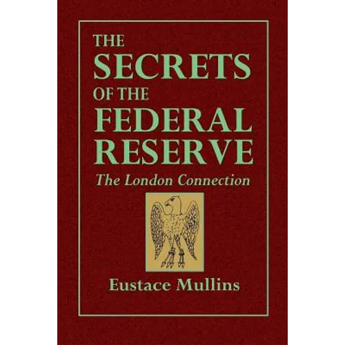 The Secrets of the Federal Reserve -- The London Connection