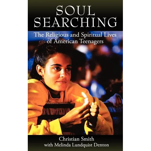 Soul Searching: The Religious and Spiritual Lives of American Teenagers