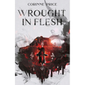Wrought In Flesh