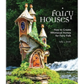 Fairy Houses: How to Create Whimsical Homes for Fairy Folk