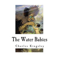 The Water Babies: A Fairy Tale for a Land Baby