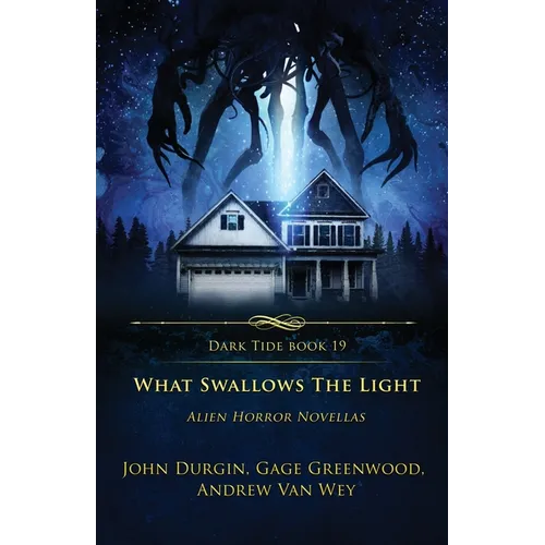 What Swallows the Light: Alien Horror Novellas