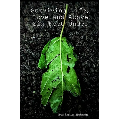 Surviving Life, Love and Above Six Feet Under
