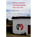 Democratization and Authoritarian Party Survival: Mexico's PRI