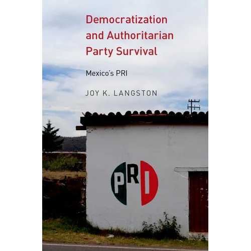 Democratization and Authoritarian Party Survival: Mexico's PRI