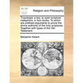 Tropologia: a key, to open scripture mataphors, in four books. To which are prefixed arguments to prove the divine authority of th