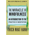 The Miracle of Mindfulness: An Introduction to the Practice of Meditation