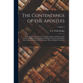 The Contendings of the Apostles: Being the Histories of the Lives and Martyrdoms and Deaths of the Twelve Apostles and Evangelists; the Ethiopic Texts