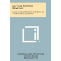 Mutual Savings Banking: Basic Characteristics and Role in the National Economy