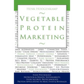 Vegetable Protein Marketing: Food Psychology, Nutrition & Health, Sustainability, Food Security, Biotechnology, Protein Applications in Meat, Food