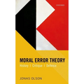 Moral Error Theory: History, Critique, Defence