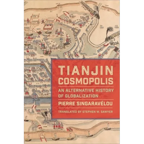 Tianjin Cosmopolis: An Alternative History of Globalization
