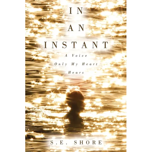 In An Instant: A Voice Only My Heart Hears