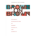 Brown on Brown: Chicano/A Representations of Gender, Sexuality, and Ethnicity