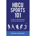 HBCU Sports 101: A Guide to Understanding Black College Athletics