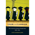 Color in the Classroom: How American Schools Taught Race, 1900-1954