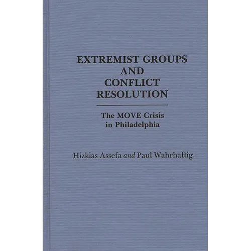 Extremist Groups and Conflict Resolution: The Move Crisis in Philadelphia