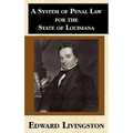 A System of Penal Law for the State of Louisiana