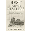 Rest for the Restless: Releasing Your Ambition through a Well-Rested Life