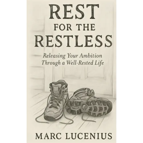 Rest for the Restless: Releasing Your Ambition through a Well-Rested Life