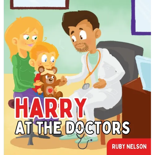 Harry at the Doctors: The Fun & Creative Introductory Doctor Visit Book for Kids and Toddlers