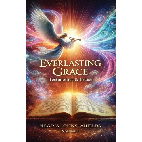 Everlasting Grace: Testimonies & Praise
