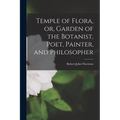 Temple of Flora, or, Garden of the Botanist, Poet, Painter, and Philosopher