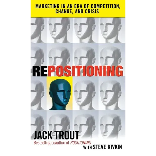 Repositioning: Marketing in an Era of Competition, Change and Crisis