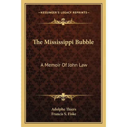The Mississippi Bubble: A Memoir Of John Law