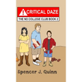 Critical Daze: The No College Club, Book 2