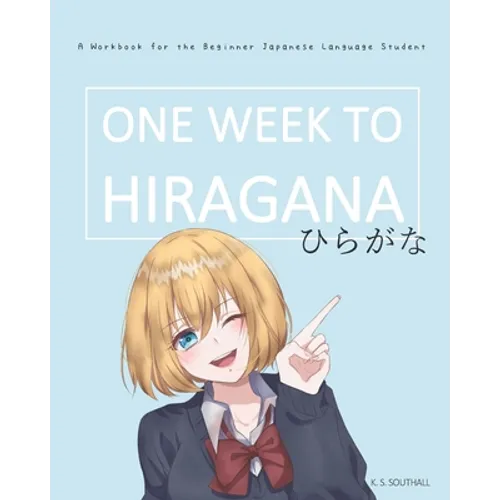 One Week to Hiragana: A Workbook for Beginners to the Japanese Writing Systems