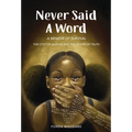Never Said A Word: The Cost of Silence and The Power of Truth