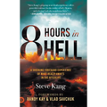 8 Hours in Hell: A Shocking Firsthand Experience of What Really Awaits in the Afterlife